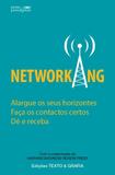 Networking - alargue os seus horizontes faça os contactos certos dê e receba - Texto grafia