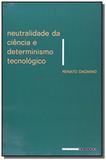 Neutralidade da cienica e determinismo tecnologico - Unicamp