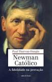 NEWMAN CATOLICO - A FIDELIDADE NA PROVACAO - 1ª - Cultor de livros
