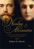 Nicolau e alexandra - o relato classico da queda da dinastia romanov - Rocco