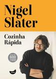 Nigel Slater - Cozinha Rapida - Ediçoes tapioca