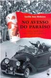 No avesso do paraiso: vida clandestina no tempo dos generais - Lf editorial