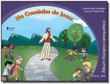 No caminho de jesus: album liturgico catequetico01 - Vozes