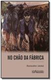 No Chão da Fábrica: Sabor de Química, Crônicas da Vida Operária, Tiziu - Nova alexandria