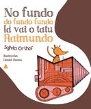 No fundo do fundo-fundo lá vai o tatu Raimundo