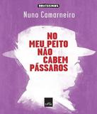 No Meu Peito Nao Cabem Passaros - Leya brasil