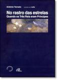 No Rastro das Estrelas: Quando os Três Reis Magos Eram Príncipes - Paulinas