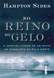No reino do gelo - A incrível viagem de um navio na conquista do Polo Norte