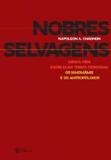 Nobres selvagens - minha vida entre duas tribos perigosas:os ianomamis e o - Tres estrelas