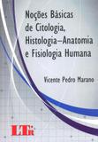 Noções Básicas de Citologia, Histologia - Anatomia e Fisiologia Humana - Ltr