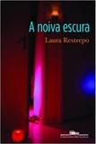 Noiva Escura, A - Cia das letras
