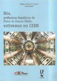 Nos professores brasileiros de fisica do ensino medio estivemos no cern - Lf editorial