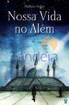 Nossa Vida no Além - Fé