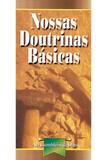 Nossas Doutrinas Básicas - Casa publicadora das asembleias de deus
