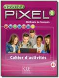 Nouveau Pixel 2 - Cahier dactivités - Cahier dexercices - Cle international