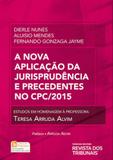 Nova aplicaçao da jurisprudencia e precedentes no cpc/2015, a - Revista dos tribunais