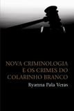 Nova criminologia e os crimes do colarinho branco