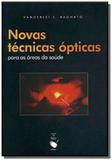 Novas tecnicas opticas para as areas da saude, as - Livraria da fisica