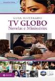 Novelas e Minisséries Guia Ilustrado Tv Globo - Zahar