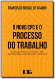 Novo cpc e o processo do trabalho, o -01ed/2017 - Ltr