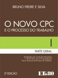 Novo cpc e o processo do trabalho, o - parte geral i - Ltr