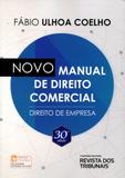 Novo Manual de Direito Comercial - 30ª Edição (2018) - Rt - revista dos tribunais