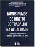 Novos Rumos do Direito do Trabalho na Atualidade - 01Ed/18 - Ltr editora