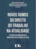 Novos Rumos do Direito do Trabalho na Atualidade - Ltr