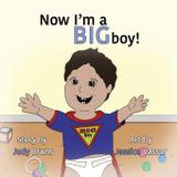 Now I'm a BIG Boy! - 3 jw llc dba coco publications