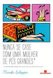 Nunca se case com uma mulher de pés grandes: A representação da mulher no dito popular