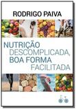 Nutricao descomplicada, boa forma facilitada - Rocco
