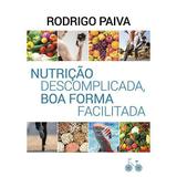 Nutrição descomplicada, boa forma facilitada