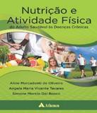 Nutricao E Atividade Fisica - Do Adulto Saudavel As Doencas Cronicas - Atheneu