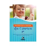 Nutrição e Saúde da Criança - Livraria e editora rubio ltda