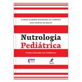 Nutrologia pediátrica: prática baseada em evidências 1ª EDIÇÃO - Editora manole