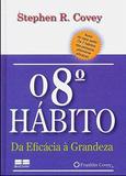 O 8° hábito: da eficácia à grandeza (miniedição) - Da eficácia à grandeza