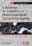 O Acidente do Trabalho e a Responsabilidade Civil do Empregador - Ltr