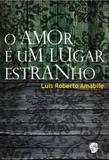O Amor e um Lugar Estranho - Grua livros