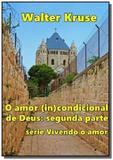 O amor (in)condicional de deus: segunda parte - Autor independente