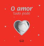 O amor tudo pode