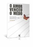 O Amor Venceu o Medo - Vida
