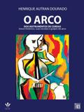 O arco dos instrumentos de cordas - Irmãos vitale