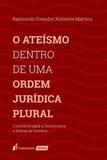 O Ateísmo Dentro De Uma Ordem Jurídica Plural - Lumen juris