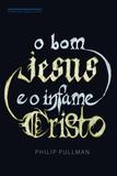 O bom Jesus e o infame Cristo