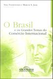 O Brasil e os Grandes Temas do Comércio Internacional - Aduaneiras