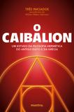 O Caibalion: um Estudo da Filosofia Hermética do Antigo Egito e da Grécia - Mantra