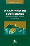 O caminho da sobriedade - A fazenda do Senhor Jesus e o amor-exigente