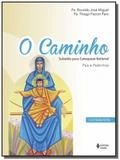 O Caminho - Subsídio para Catequese Batismal - Pais e padrinhos - Catequista
