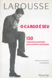 O Cargo é Seu - 150 Respostas Essenciais para Você ser Contratado - Larousse