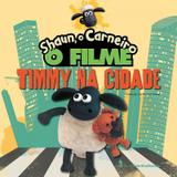 O carneiro Shaun - O filme : Timmy na cidade